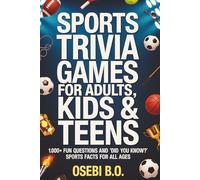 Sports Trivia Games for Adults, Kids & Teens (All Ages): 1,000+ Fun Questions & “Did You Know?” Sports Facts for Family Game Nights, Classrooms, Road Trips & Competitive Challenges