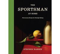 Sportsman at Home: Flavoursome Recipes for Nostalgic Eating