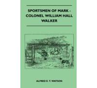 Sportsmen Of Mark - Colonel William Hall Walker