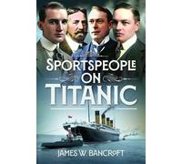 Sportspeople on Titanic - James W Bancroft - Frontline Books - ebook (ePub) - Livre