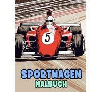 Sportwagen Malbuch: Färbung Seiten Mit Coolen Rennwagen Klassischen Motorwagen Vintage PKW Autos Retro Oldtimern Kraftwagen Antiken Fahrzeugen | ... | Kinder Erwachsene Jugendliche Senioren