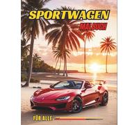 SPORTWAGEN Malbuch Für Alle: 50 beeindruckende Supercars zum Ausmalen für Kinder und Erwachsene - Entspannung und kreativer Spaß für Autoenthusiasten