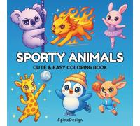 Sporty Animals : Coloring Book for Adults and Teens Featuring Cute Animals doing Sports, Bold and Easy, Simple and Big Designs (Bold and Easy Coloring Book)