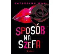 Sposób na szef - Katarzyna Mak (Buch auf Polnisch)