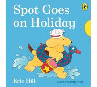 Spot Goes on Holiday by Eric Hill Hill, Eric (Auteur)