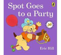 Spot Goes to a Party: A lift-the-flap board book for toddlers