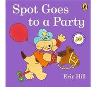 Spot Goes to a Party: A lift-the-flap board book for toddlers