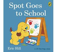 Spot Goes to School: A lift-the-flap board book for toddlers