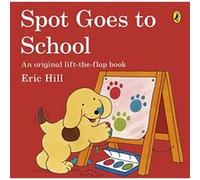 Spot Goes to School Hill, Eric (Auteur)