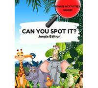 Spot It If You Can! - Jungle Edition: Packed with Jungle Puzzles, Spot-the-Difference Fun, and Bonus Activities for Kids Ages 5-7