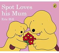 Eric Hill – Spot Loves His Mum – Version originale – Penguin Books