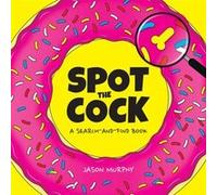 Spot the Cock by Jason Murphy Jason Murphy (Auteur)