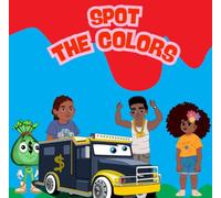 Spot The Colors: A Fun and Rhythmic Color Adventure with Ghetto Kid, Money Bag, and the Money Truck