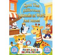 Spot the Difference Animals at Work: Funny Jobs & Helpful Friends Kids Ages 6+, 75 Puzzles