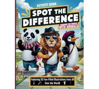 Spot the Difference - Around the World with Animals - 55 Relaxing Images from Famous Places: Activity Book for Seniors, Adults & Teens - Brain Health - Picture Puzzles - Stress Relief