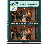 Spot The Difference - Bakeries, Eateries, Cafés & More: Medium To Extreme Search And Find Challenges For Adults | Over 600 Differences