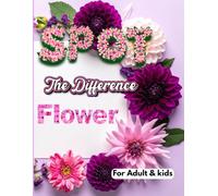 Spot The Difference Beautiful Flower Puzzles: SPOT THE DIFFERENCE Beautiful Picture Puzzles | Find the Differences, Test Your Observation Skills & ... Challenges for Kids, Teens & Adults