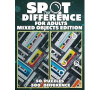 Spot the Difference Book for Adults - Mixed Objects Edition: 50 Challenging Activity Search and Find Picture Puzzles with 550 Differences in Full Color Featuring Everyday Objects and Nature Scenes.