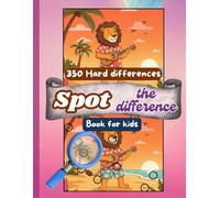 Spot The Difference Book For Kids | 350 Hard Picture Puzzle For Kids Age 6 To 12 | Playful Illustration Of Seek And Find Hidden Picture Activity: Fun Activity Book For Kids