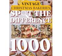 Spot the Difference for Adults: Vintage Christmas Bakeries: Festive Pastry Shops & Holiday Baking Scenes | 120+ Visual Puzzles with 1000+ Hidden ... for Baking Enthusiasts | Premium Edition