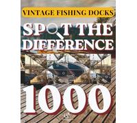 Spot the Difference for Adults: Vintage Fishing Docks: Coastal Ports, Harbors & Weathered Boatyard Scenes | 120+ Visual Puzzles with 1000+ Hidden ... Brain Games for Sea Lovers | Premium Edition