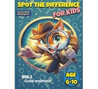 Spot the Difference for Kids - Vol. 1: Cute Animals: 32 Fun Picture Puzzles for Ages 6-10 with 320 Differences to Find