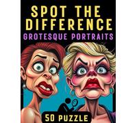 Spot the difference-Grotesque Portraits: 50 hilarious women that will put your eyesight to the test… in every sense!solutions included, Challenge ... -> time, difficulty perception and score