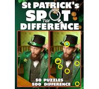 Spot the Difference St Patricks Books: 50 Activity Search and Find St Patricks Picture Puzzles with 500 Differences to Find in Full Color for Holiday Relaxation.