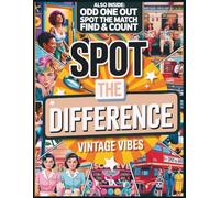 Spot the Difference - Vintage Vibes: A Nostalgia-Filled Activity Book with 55 Illustrations: Includes Spotting Games: Odd One Out, Spot the Match & Find & Count