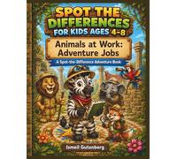 Spot the Differences for Kids Ages 4-8: Animals at Work: Adventure Jobs - 60 Fun Search-and-Find Puzzles with Easy, Medium and Hard Challenges