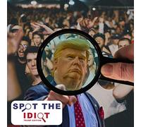 Spot The Idiot: Trump Edition