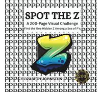 Spot the Z: A 200 Page Visual Challenge Find the One Hidden Z Among a Sea of P’s