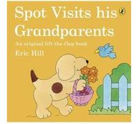 Spot Visits His Grandparents by Eric Hill Eric Hill (Auteur)