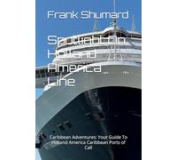 Spotlight On Holland America Line: Caribbean Adventures: Your Guide To Holland America Caribbean Ports of Call