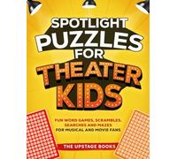 Spotlight Puzzles for Theater Kids: Fun word games, scrambles, searches and mazes for Musical and Movie Fans!