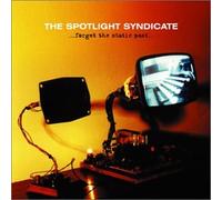 Spotlight Syndicate - Forget The Static Past