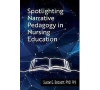 Spotlighting Narrative Pedagogy In Nursing Education
