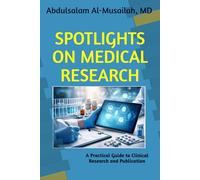 SPOTLIGHTS ON MEDICAL RESEARCH: A Practical Guide to Clinical Research and Publication