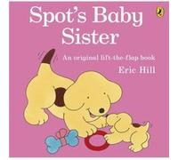 Spot'S Baby Sister (Paperback) Eric Hill, (Auteur)