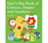 Spot's Big Book of Colours, Shapes and Numbers