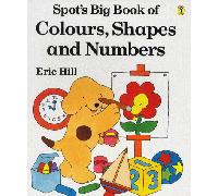 Spot's Big Book of Colours, Shapes And Numbers