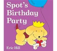Spots Birthday Party by Eric Hill Eric Hill (Auteur)