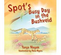 Spot's Busy Day In The Bushveld