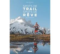 Spots de trail, spots de rêve Marie-Hélène Paturel (Auteur)