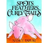 Spots, Feathers, and Curly Tails Nancy Tafuri (Auteur)