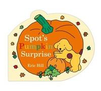Spots Pumpkin Surprise by Eric Hill Eric Hill (Auteur)