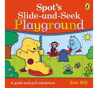 Spot's Slide and Seek: Playground: A push, pull and slide board book