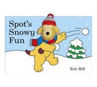 Spot's Snowy Fun Finger Puppet Book Hill, Eric (Auteur)