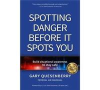 Spotting Danger Before It Spots You: Build Situational Awareness to Stay Safe