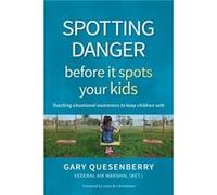 Spotting Danger Before It Spots Your KIDS by Gary Dean Quesenberry Gary Dean Quesenberry (Auteur)